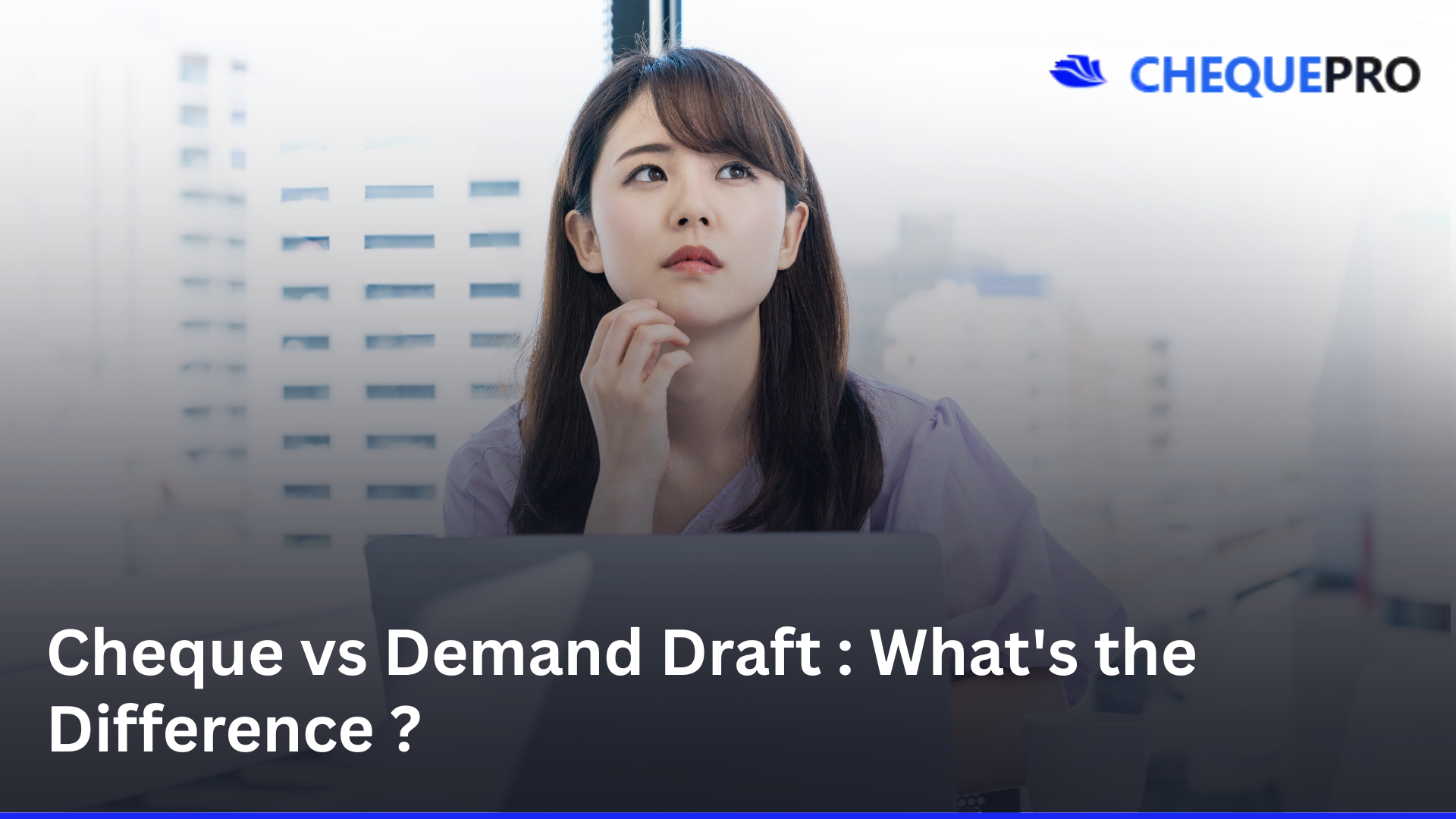 Cheque vs Demand Draft: What's the Difference?